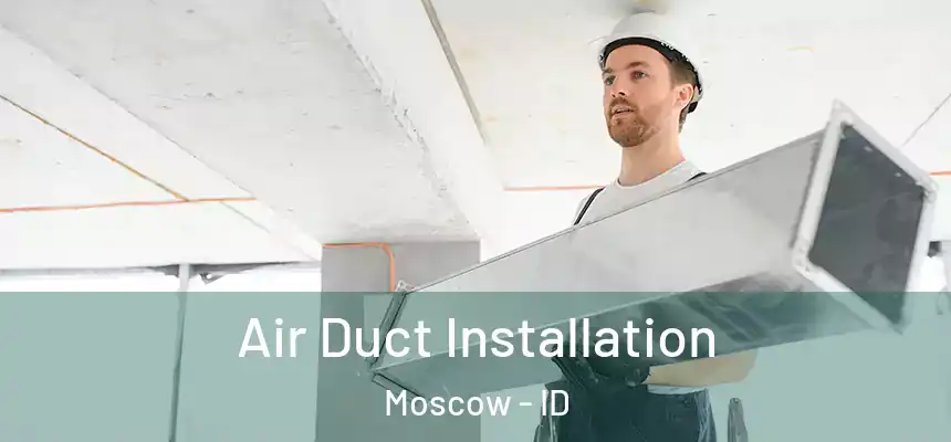  Air Duct Installation Moscow - ID