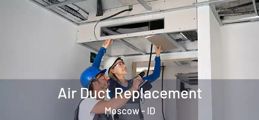 Air Duct Replacement Moscow - ID