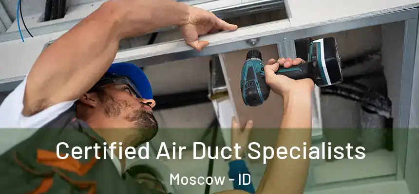  Certified Air Duct Specialists Moscow - ID