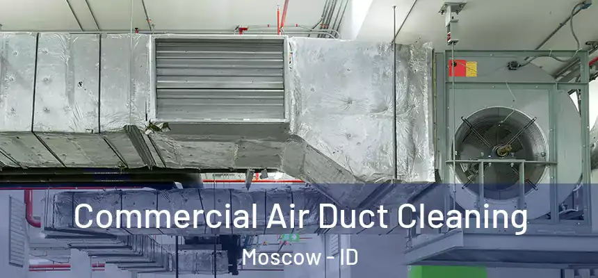  Commercial Air Duct Cleaning Moscow - ID