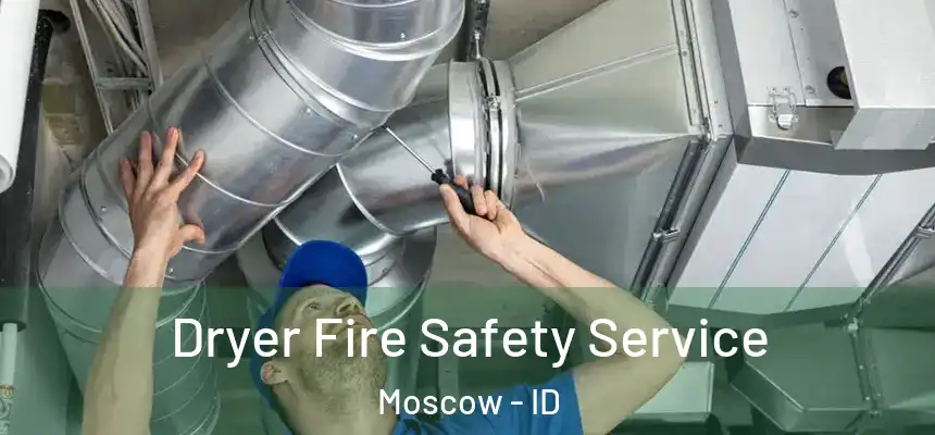  Dryer Fire Safety Service Moscow - ID