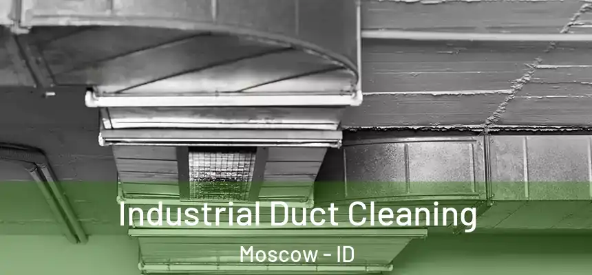  Industrial Duct Cleaning Moscow - ID