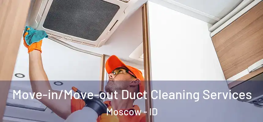  Move-in/Move-out Duct Cleaning Services Moscow - ID